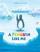 Marcus Pfister, David Henry Wilson, David HenryÂ Wilson - A Penguin Like Me