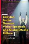 Hester Baer, Jill Suzanne Smith, Hester Baer, Baer Hester, Jill Suzanne Smith - Babylon Berlin, German Visual Spectacle, and Global Media Culture