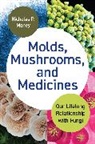 Nicholas Money, Nicholas P. Money, Money Nicholas P. - Molds, Mushrooms, and Medicines