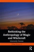 Jr. Stevens, Phillips Stevens Jr. - Rethinking the Anthropology of Magic and Witchcraft