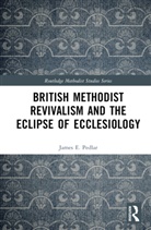 James E. Pedlar, Pedlar James E. - British Methodist Revivalism and the Eclipse of Ecclesiology
