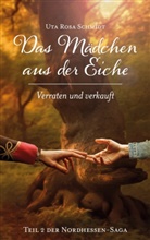 Uta Rosa Schmidt - Das Mädchen aus der Eiche