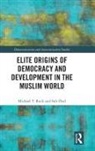 Soli Özel, Michael T. Rock, Michael T. (Bryn Mawr College Rock, Rock Michael T. - Elite Origins of Democracy and Development in the Muslim World