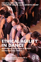 Noyale Seago Colin, Noyale Colin, Colin Noyale, Catherine Seago, Kathryn Stamp - Ethical Agility in Dance