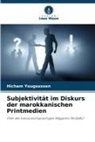 Hicham Yougsassen - Subjektivität im Diskurs der marokkanischen Printmedien