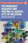 Anne B. Reinertsen, Anne B. Thomas Reinertsen, Louise M. Thomas - Posthumanist Research and Writing As Agentic Acts of Inclusion