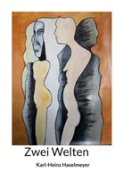Karl-Heinz Haselmeyer - Zwei Welten