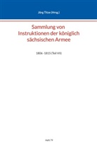 Jörg Titze - Sammlung von Instruktionen der königlich sächsischen Armee