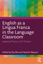 Eva Bayyurt Illes, Yasemin Bayyurt, Bayyurt Yasemin, Éva Illés - English As a Lingua Franca in the Language Classroom
