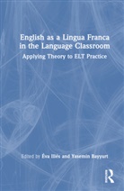 Eva Bayyurt Illes, Yasemin Bayyurt, Bayyurt Yasemin, Éva Illés - English As a Lingua Franca in the Language Classroom