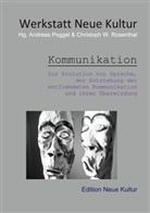 Werkstatt Neue Kultur, Andreas Poggel, Christoph W. Rosenthal, Christoph W Rosenthal - Kommunikation