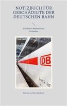 Herold Zu Moschdehner - Notizbuch für Geschädigte der Deutschen Bahn