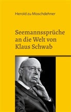 Herold Zu Moschdehner - Seemannssprüche an die Welt von Klaus Schwab