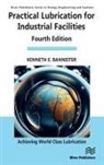 Kenneth Bannister, Kenneth E. Bannister - Practical Lubrication for Industrial Facilities