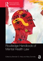 Brendan D. Donnelly Kelly, Mary Donnelly, Brendan D. Kelly, Kelly Brendan D. - Routledge Handbook of Mental Health Law