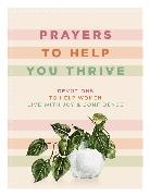 Denise Hildreth Jones, Denise Hildreth Niequist Jones, Shauna Niequist, Tsh Oxenreider, Rachel Randolph - Prayers to Help You Thrive