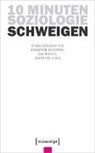 Sebastian Glassner, Eva Rieger, Bernhar Stahl, Bernhard Stahl - 10 Minuten Soziologie: Schweigen