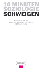Sebastian Glassner, Eva Rieger, Bernhar Stahl, Bernhard Stahl - 10 Minuten Soziologie: Schweigen