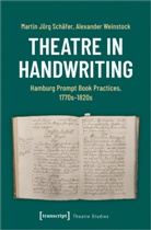 Martin Jörg Schäfer, Alexander Weinstock - Theatre in Handwriting