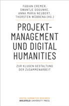 Fabian Cremer, Swantje Dogunke, Anna Maria Neubert u a, Anna Neubert, Anna Maria Neubert, Thorsten Wübbena - Projektmanagement und Digital Humanities