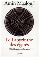 Amin Maalouf, Maalouf-A - Le labyrinthe des égarés : l'Occident et ses adversaires