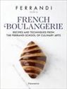 Ferrandi Paris, FERRANDI Paris - French boulangerie, viennoiserie : recipes and techniques from the Ferrandi school of culinary arts
