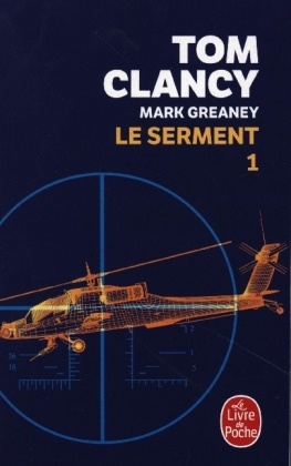 Tom Clancy, Tom: Greaney Clancy, Clancy-t+greaney-m, Mark Greaney - Le serment. Vol. 1 Le serment