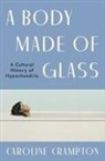 Caroline Crampton - A Body Made of Glass