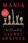 Lionel Shriver - Mania