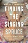 Jasper Waugh-Quasebarth - Finding the Singing Spruce