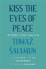 Toma alamun, Tomaž Šalamun - Kiss the Eyes of Peace