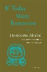 Humberto Ak'abal - If Today Were Tomorrow