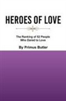 Primus Butler - Heroes of Love: The Ranking of 52 People Who Dared to Love