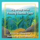 Tiffany Potter, Vickie Valladares - Frenchy Teaches Faith