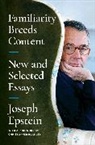 Joseph Epstein - Familiarity Breeds Content
