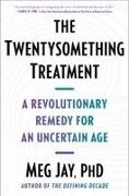 Meg Jay - The Twentysomething Treatment A Revolutionary Remedy for an Uncertain Age