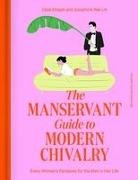 Dalal Khajah, Josephine Wai Lin - The ManServant Guide to Modern Chivalry