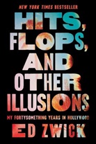 Ed Zwick - Hits, Flops, and Other Illusions