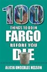 Alicia Underlee Nelson - 100 Things to Do in Fargo Before You Die