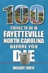Melody Foote - 100 Things to Do in Fayetteville, North Carolina, Before You Die