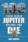 Amy Woods - 100 Things to Do in Jupiter Before You Die
