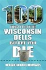 Melanie Radzicki McManus - 100 Things to Do in Wisconsin Dells Before You Die