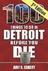 Amy Eckert - 100 Things to Do in Detroit Before You Die, 3rd Edition