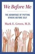 Mark Green, Mark E Green - We Before Me The Advantage of Putting Others Before Self