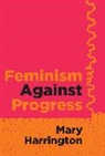 Mary Harrington - Feminism Against Progress