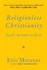 Eric Metaxas - Religionless Christianity