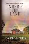 Joe Edd Morris - Inherit the Land