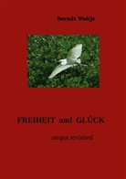Berndt Waltje - Freiheit und Glück