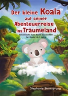 Stephanie Sternsprung - Der kleine Koala auf seiner Abenteuerreise ins Träumeland