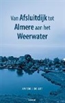 Anton J. de Wit - Van Afsluitdijk tot Almere aan het Weerwater